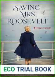 Saving Mrs. Roosevelt (Heroines of WWII)