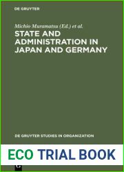 State and Administration in Japan and Germany: A Comparative Perspective on Continuity and Change (de Gruyter Studies in Organization, 75)