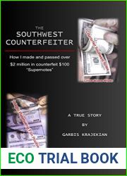 The Southwest Counterfeiter: How I made and passed over $2 million in counterfeit $100 and quot;Supernotes and quot;