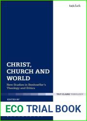 Christ, Church and World: New Studies in Bonhoeffer|s Theology and Ethics