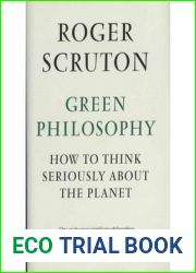 Green Philosophy: How to Think Seriously About the Planet