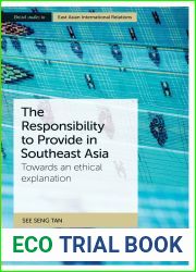 The Responsibility to Provide in Southeast Asia: Towards an Ethical Explanation (Bristol Studies in East Asian International Relations)