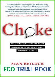 Choke: What the Secrets of the Brain Reveal About Getting It Right When You Have To