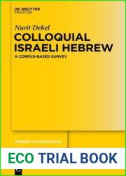 Colloquial Israeli Hebrew: A Corpus-Based Survey (Trends in Linguistics. Studies and Monographs) (Trends in Linguistics. Studies and Monographs [TiLSM], 279)