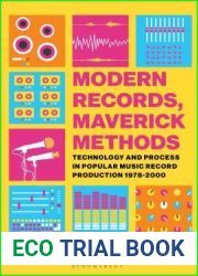 Modern Records, Maverick Methods: Technology and Process in Popular Music Record Production 1978-2000