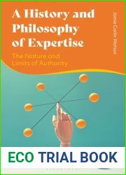 History and Philosophy of Expertise, A: The Nature and Limits of Authority