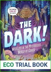 The Dark!: Wild Life in the Mysterious World of Caves