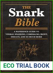 The Snark Bible: A Reference Guide to Verbal Sparring, Comebacks, Irony, Insults, and So Much More