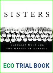 Sisters: Catholic Nuns and the Making of America
