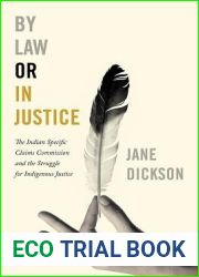 By Law or In Justice: The Indian Specific Claims Commission and the Struggle for Indigenous Justice