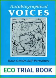 Autobiographical Voices: Race, Gender, Self-Portraiture (Reading Women Writing)