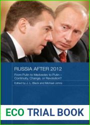Russia after 2012: From Putin to Medvedev to Putin - Continuity, Change, or Revolution? (Routledge Contemporary Russia and Eastern Europe Series)