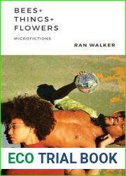Bees + Things + Flowers: Microfictions
