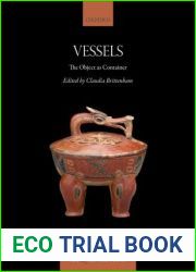 Vessels: The Object as Container (Visual Conversations in Art and Archaeology Series)