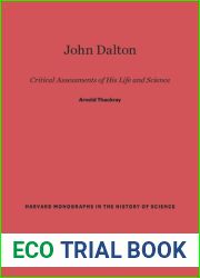 John Dalton: Critical Assessments of His Life and Science