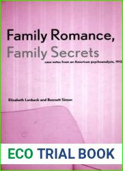 Family Romance, Family Secrets: Case Notes from an American Psychoanalysis, 1912