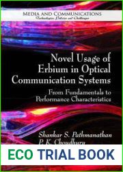 Novel Usage of Erbium in Optical Communication Systems: From Fundamentals to Performance Characteristics (Media and Communications- Technologies, Policies and Challenges)