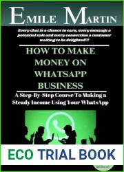 HOW TO MAKE MONEY ON WHATSAPP BUSINESS: A Step-By-Step Course To Making a Steady Income Using Your WhatsApp