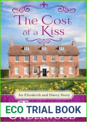 The Cost of a Kiss: An Elizabeth and Darcy Story (Mr. Underwood|s Variations)