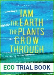 I Am the Earth the Plants Grow Through
