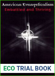 American Evangelicalism: Embattled and Thriving