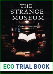 The Strange Museum: 50-Word Stories