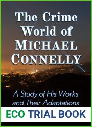 The Crime World of Michael Connelly: A Study of His Works and Their Adaptations