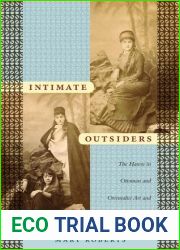 Intimate Outsiders: The Harem in Ottoman and Orientalist Art and Travel Literature (Objects Histories)