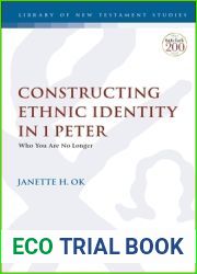 Constructing Ethnic Identity in 1 Peter: Who You Are No Longer (The Library of New Testament Studies)