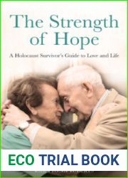 The Strength of Hope: A Holocaust Survivor|s Guide to Love and Life