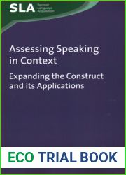 Assessing Speaking in Context: Expanding the Construct and its Applications (Second Language Acquisition, 149) (Volume 149)
