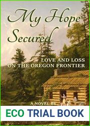 My Hope Secured: Love and Loss on the Oregon Frontier (Oregon Chronicles Book 4)