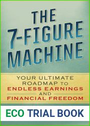 The 7-Figure Machine: Your Ultimate Roadmap to Endless Earnings and Financial Freedom