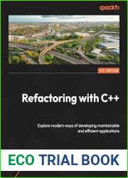 Refactoring with C++: Explore modern ways of developing maintainable and efficient applications