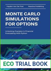 Monte Carlo Simluations for Options: Unlocking Precision in Financial Forecasting With Python (Options Pricing with Python Book 2)
