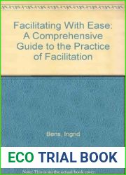 Facilitating With Ease: A Comprehensive Guide to the Practice of Facilitation by Ingrid Bens (1999-10-01)