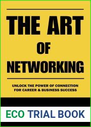 The Art of Networking: Unlock the Power of Connection for Career and Business Success