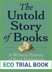 The Untold Story of Books: A Writer|s History of Publishing