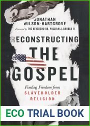 Reconstructing the Gospel: Finding Freedom from Slaveholder Religion