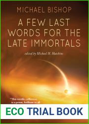 A Few Last Words for the Late Immortals