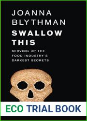 Swallow This: Serving Up the Food Industry|s Darkest Secrets