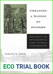 Creating a Nation of Joiners: Democracy and Civil Society in Early National Massachusetts (Harvard Historical Studies)