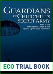 Guardians of Churchill|s Secret Army: Men of the Intelligence Corps in the Special Operations Executive