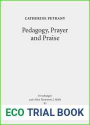 Pedagogy, Prayer and Praise: The Wisdom of the Psalms and Psalter (Forschungen Zum Alten Testament 2.Reihe)