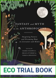 Fantasy and Myth in the Anthropocene: Imagining Futures and Dreaming Hope in Literature and Media