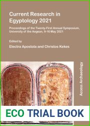 Current Research in Egyptology 2021: Proceedings of the Twenty-First Annual Symposium, University of the Aegean, 9-16 May 2021