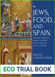 Jews, Food, and Spain: The Oldest Medieval Spanish Cookbook and the Sephardic Culinary Heritage