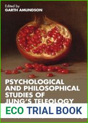 Psychological and Philosophical Studies of Jung|s Teleology: The Future-Orientation of Mind (ISSN)