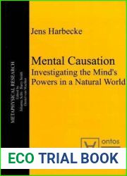 Mental Causation: Investigating the Mind|s Powers in a Natural World