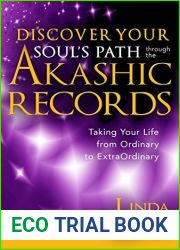 Discover Your Soul|s Path Through the Akashic Records: Taking Your Life from Ordinary to Extraordinary